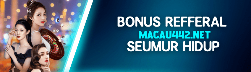 BONUS REFERRAL MACAU442.NET
